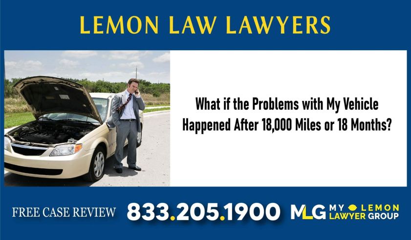 What if the Problems with My Vehicle Happened After 18000 Miles or 18 Months lawyers sue lawsuit lemon attorney