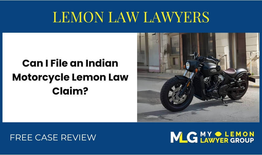 Can I File an Indian Motorcycle Lemon Law Claim attorney lawyer recall liable