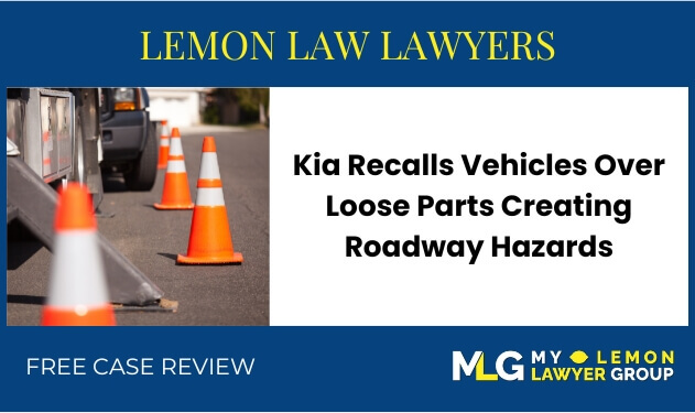 Kia Recalls Vehicles Over Loose Parts Creating Roadway Hazards File a Lemon Law Claim sue lawyer attorney