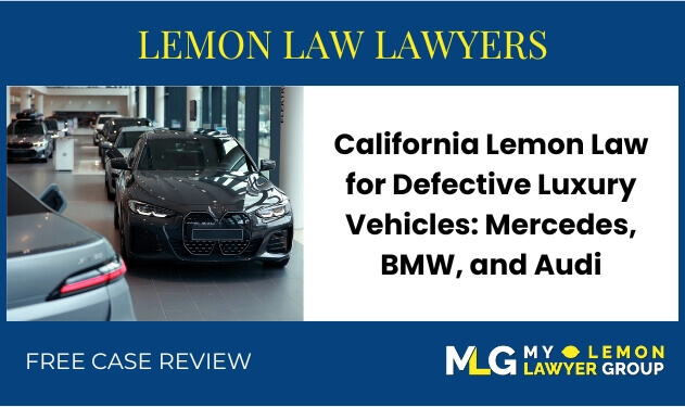 california lemon law lawyer defectrive luxury vehicles mercedes bmw audi attorney